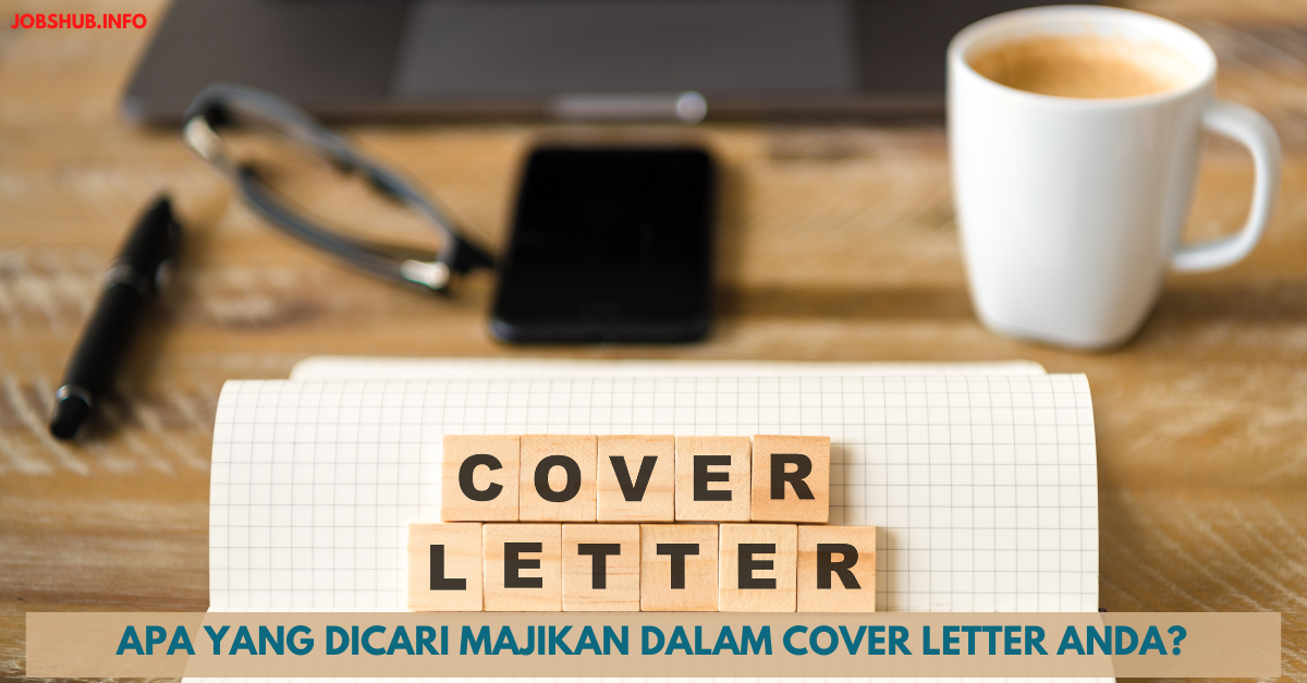 Apa Yang Dicari Majikan Dalam Cover Letter Anda?