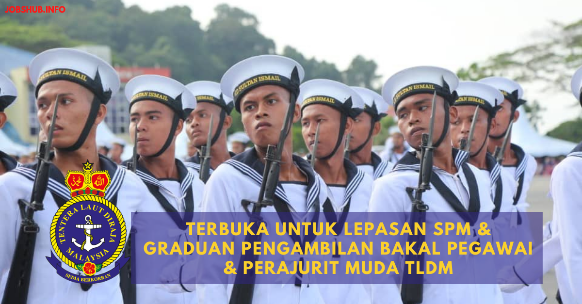 Terbuka Untuk Lepasan SPM & Graduan Pengambilan Bakal Pegawai & Perajurit Muda TLDM