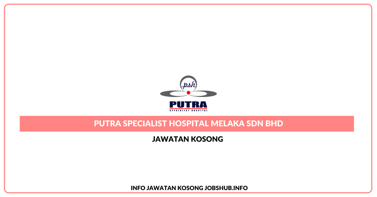 Putra Specialist Hospital Melaka Sdn Bhd