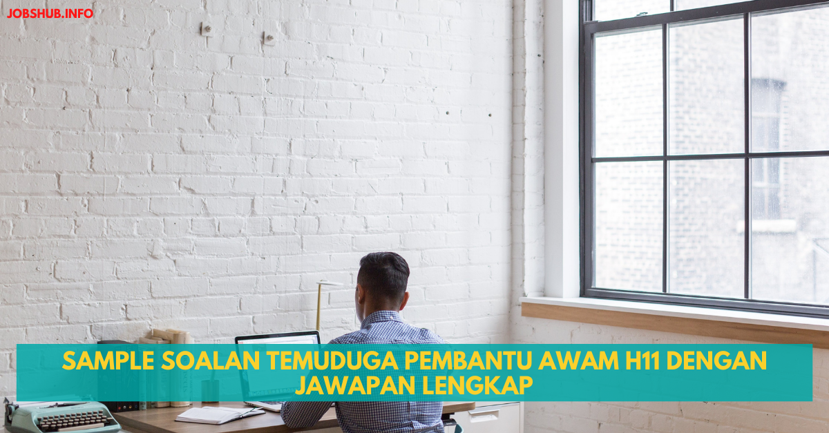 Sample Soalan Temuduga Pembantu Awam H11 Dengan Jawapan Lengkap