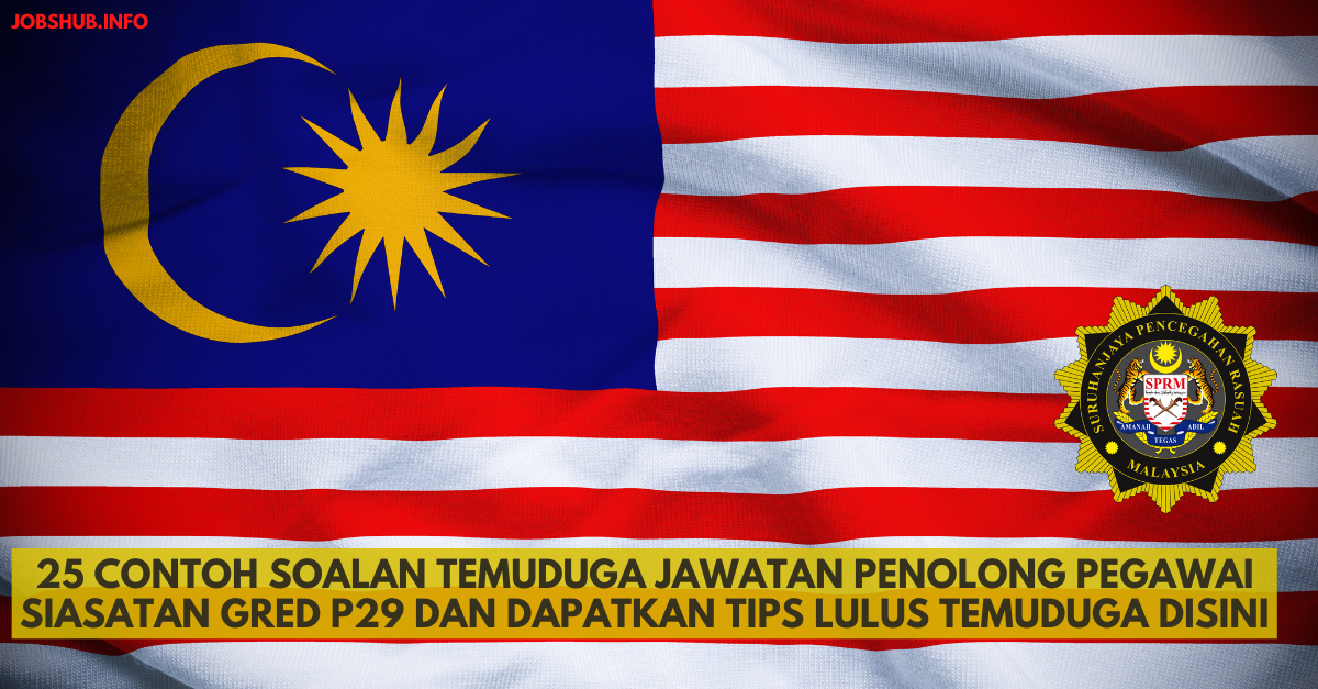 25 Contoh Soalan Temuduga Jawatan Penolong Pegawai Siasatan Gred P29 Dan Dapatkan Tips Lulus Temuduga Disini