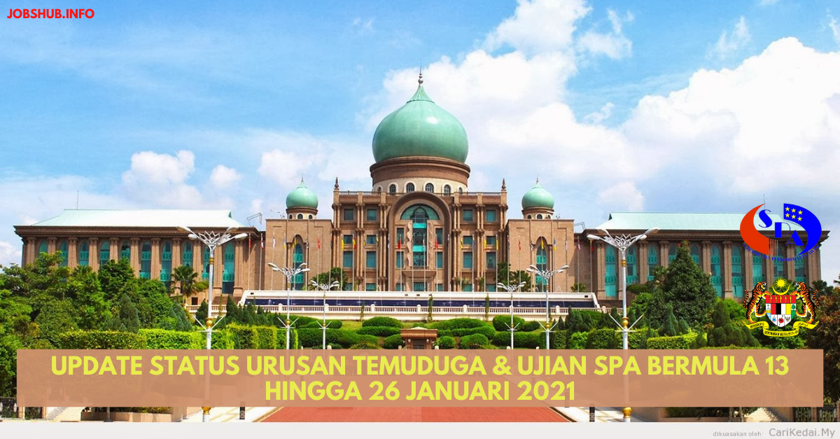 Update Status Urusan Temuduga & Ujian SPA Bermula 13 Hingga 26 Januari 2021