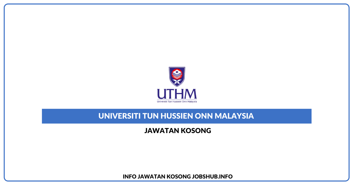 Universiti Tun Hussein Onn Malaysia (UTHM) – Jawatan Kumpulan Pelaksana