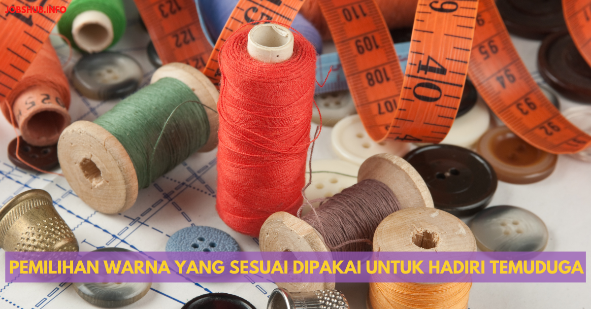 Pemilihan Warna Yang Sesuai Dipakai Untuk Hadiri Temuduga