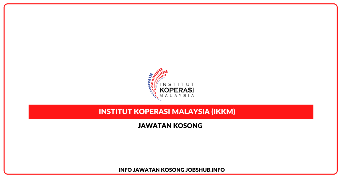 Institut Koperasi Malaysia (IKKM) / Pekerja Sambilan Harian Minima SPM
