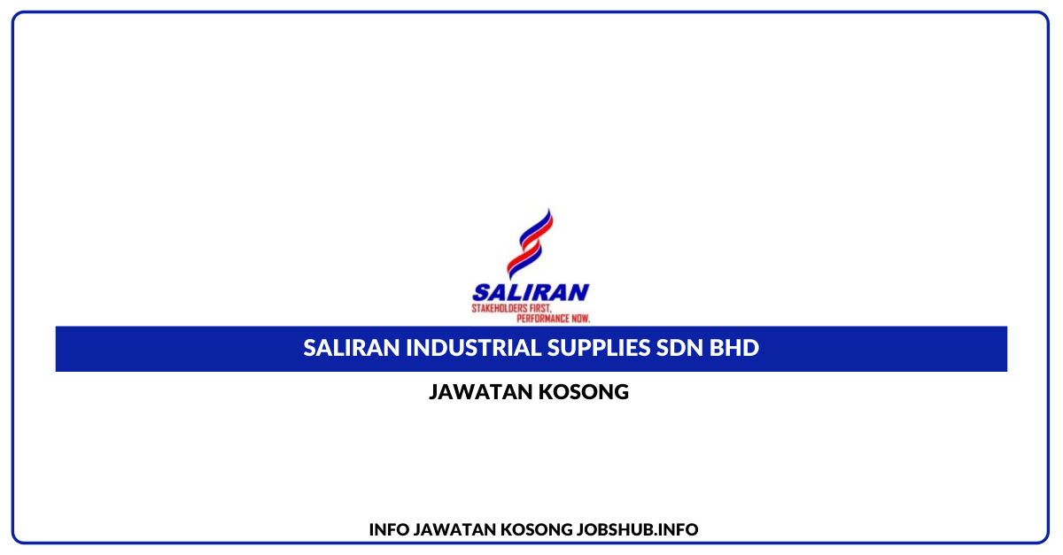 Saliran Industrial Supplies Sdn Bhd – Urgent Hiring
