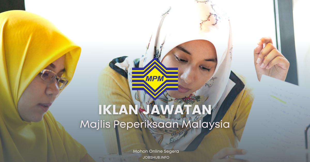 Majlis Peperiksaan Malaysia (MPM) / 19 Kekosongan Skim Personel MySTEP Gred SPM