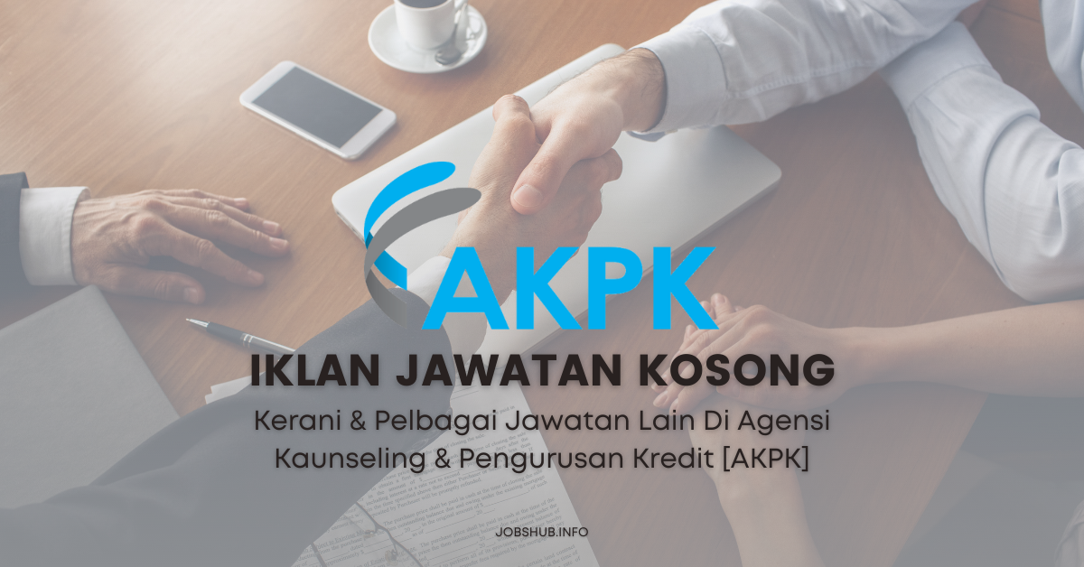 Kerani & Pelbagai Jawatan Lain Di Agensi Kaunseling & Pengurusan Kredit [AKPK]