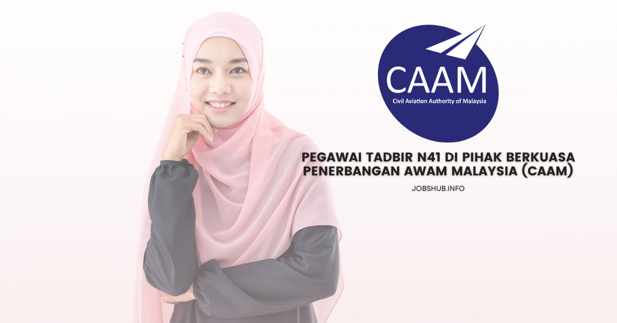 Pegawai Tadbir N41 di Pihak Berkuasa Penerbangan Awam Malaysia (CAAM)