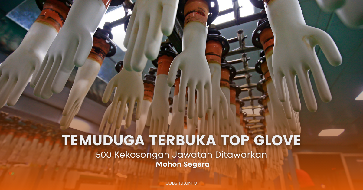 Top Glove / Pengambilan 500 Kekosongan Operator Pengeluaran & Pembantu Teknikal Secara Online