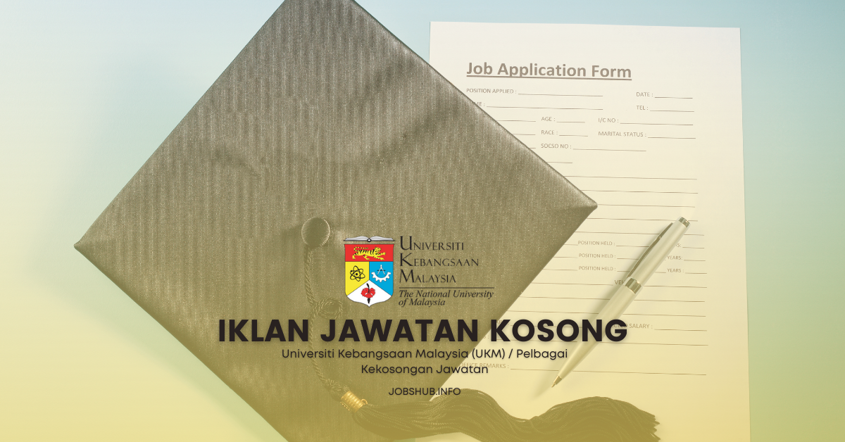 Universiti Kebangsaan Malaysia (UKM) / Pelbagai Kekosongan Jawatan