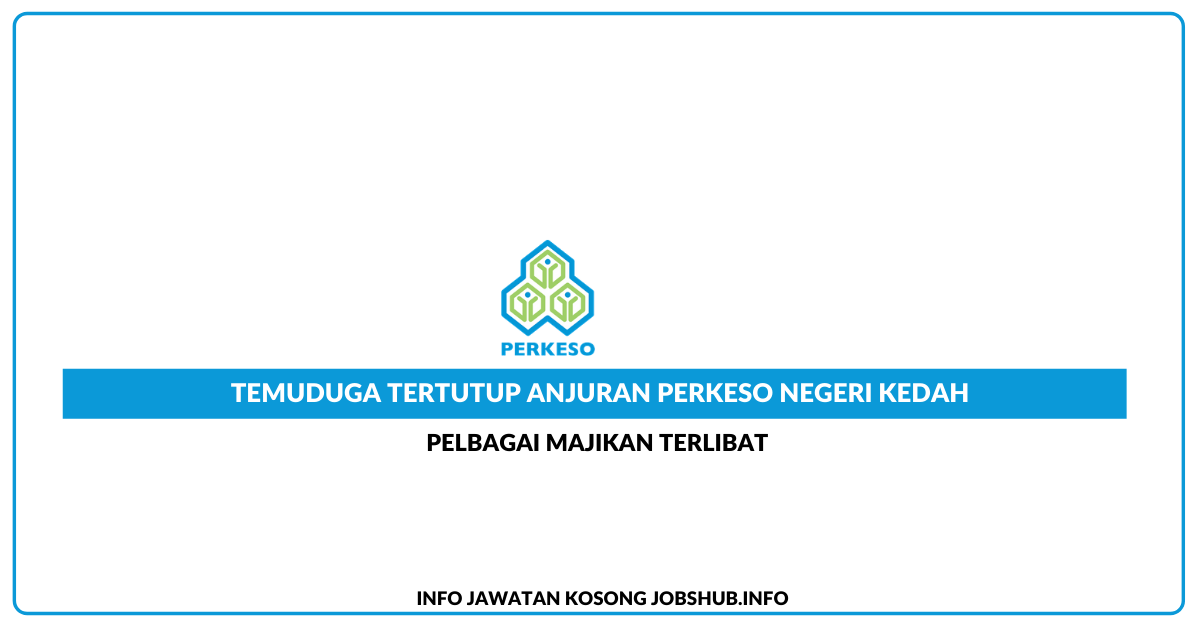 Temuduga Tertutup Anjuran PERKESO Kedah