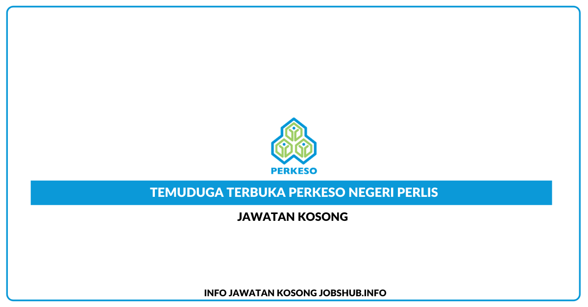 Temuduga Terbuka PERKESO Negeri Perlis