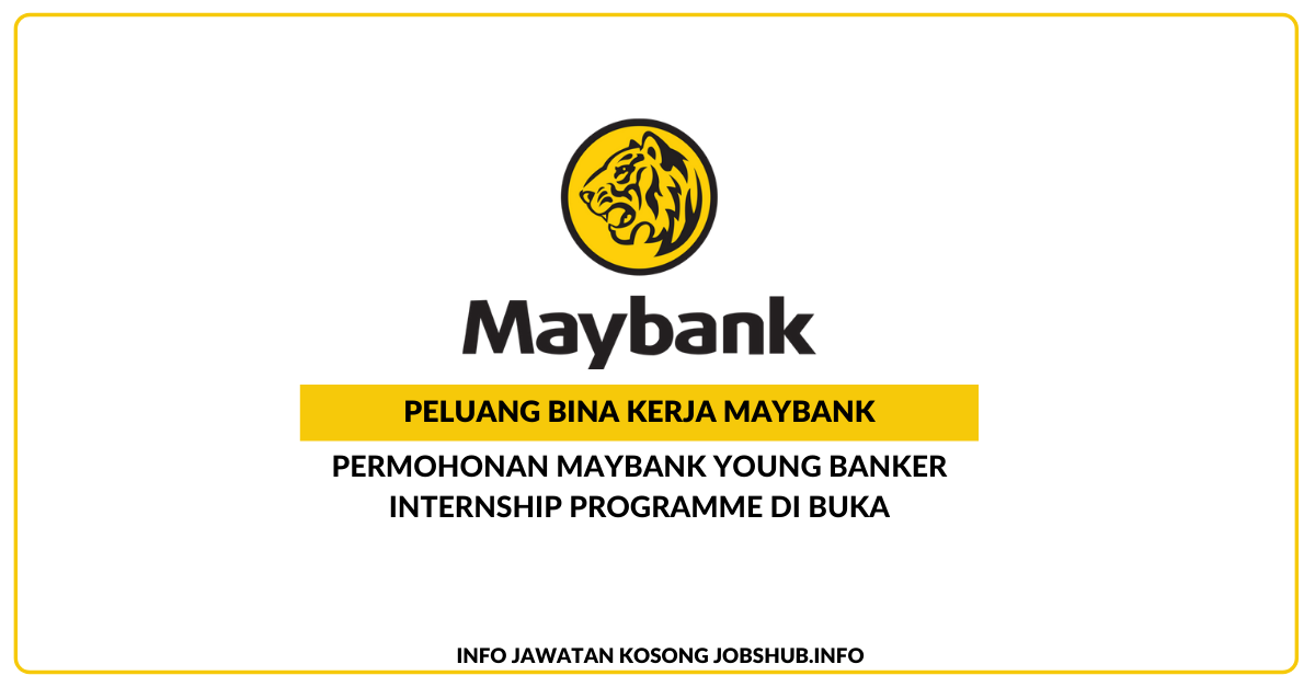 Permohonan Maybank Young Banker Internship Programme Di Buka