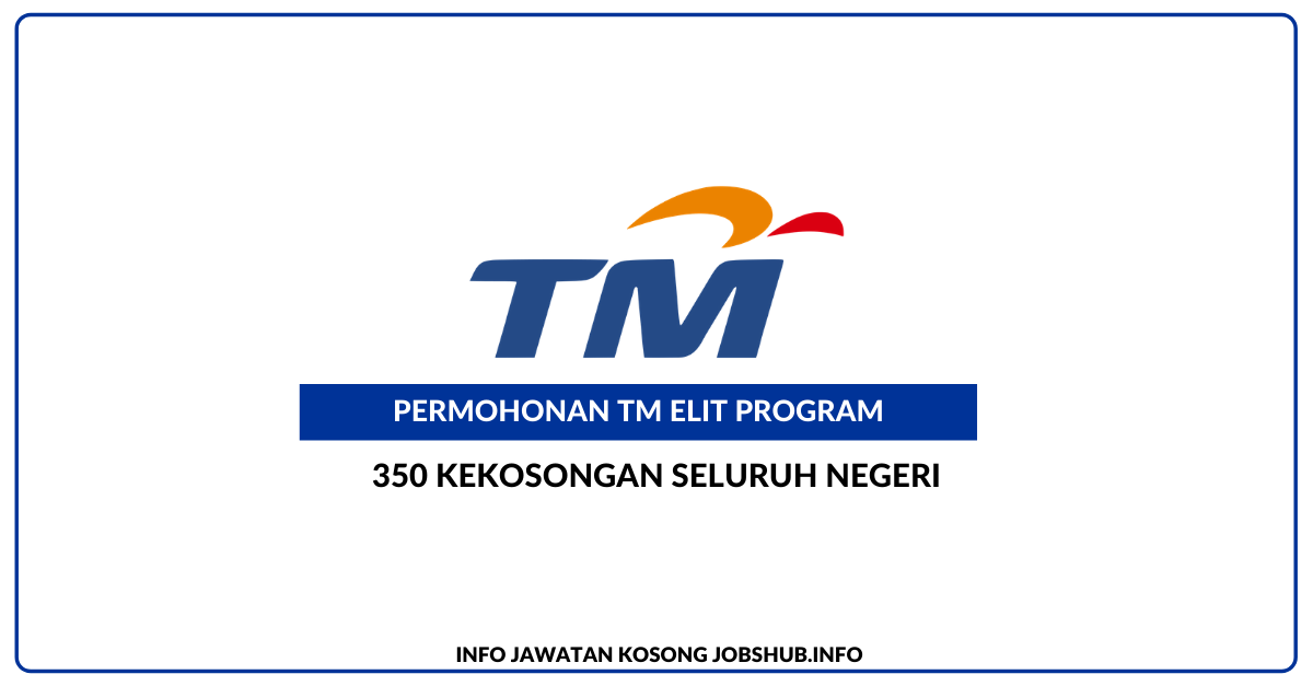 Permohonan Telekom TM Elit Di Buka / 350 Kekosongan Seluruh Negeri