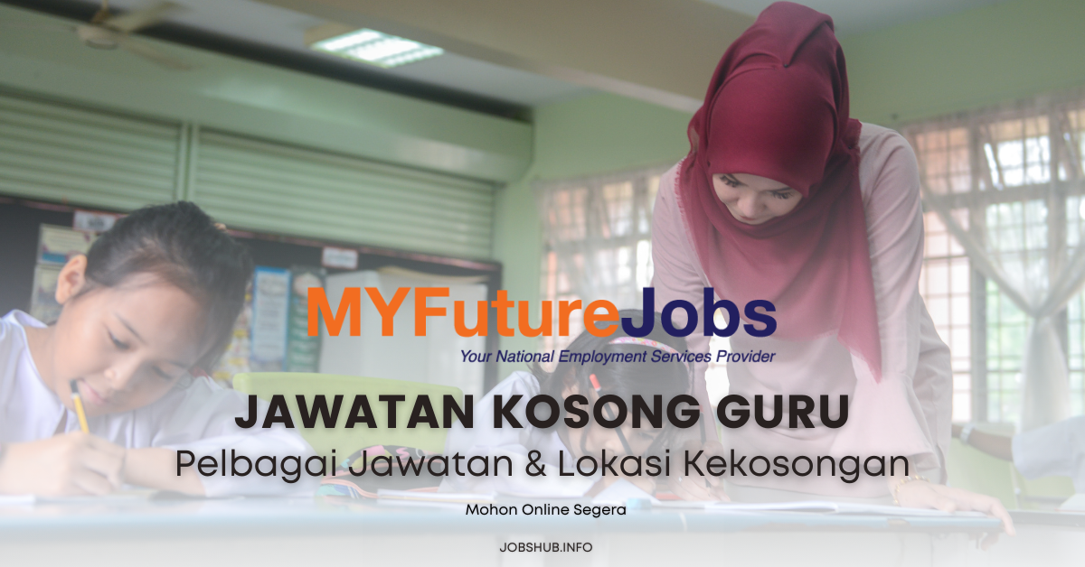 Guru MyFutureJobs Pelbagai Jawatan & Lokasi