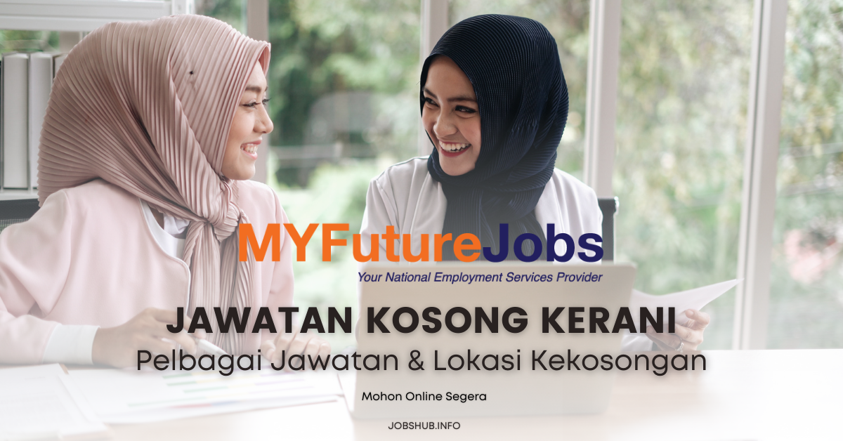 Kerani MyFutureJobs Pelbagai Jawatan & Lokasi