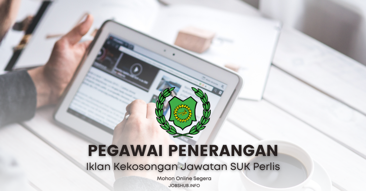 Permohonan Jawatan Pegawai Penerangan S41 SUK Negeri Perlis Di Buka