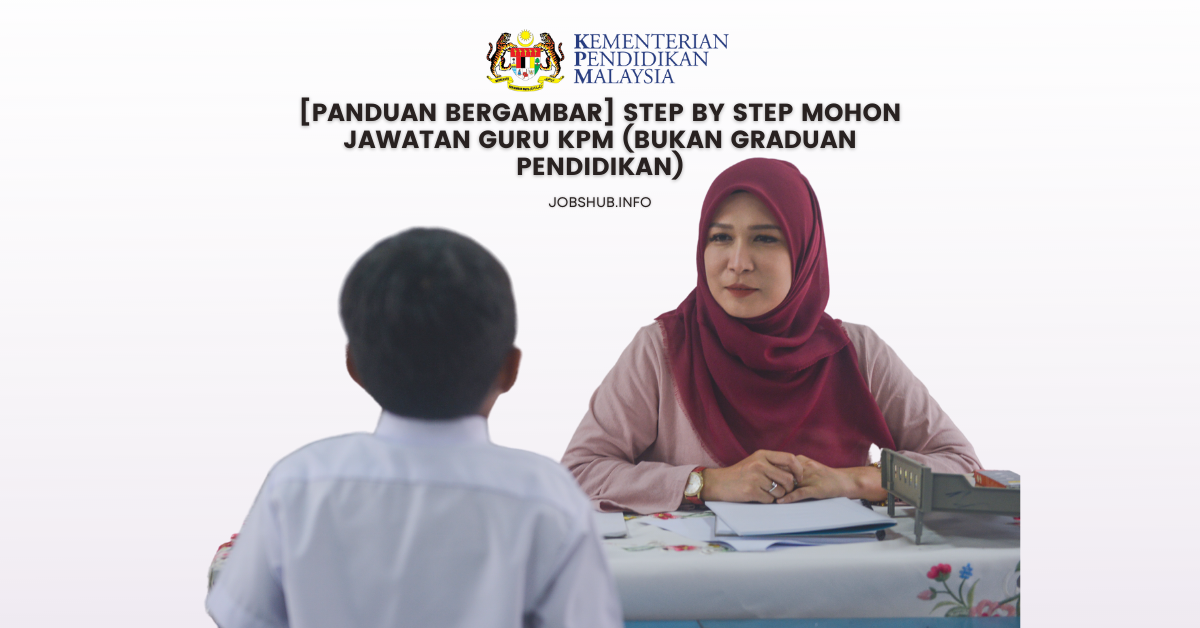 [Panduan Bergambar] Step By Step Mohon Jawatan Guru KPM (Bukan Graduan Pendidikan)