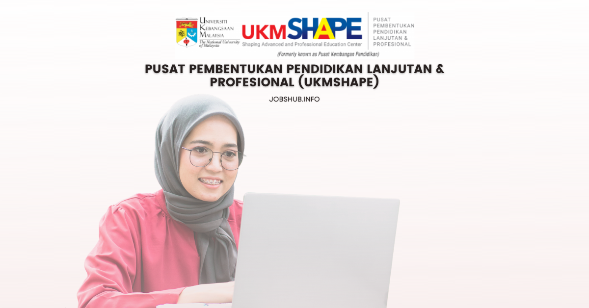 Penolong Pegawai Tadbir N29 di Pusat Pembentukan Pendidikan Lanjutan & Profesional (UKMSHAPE)