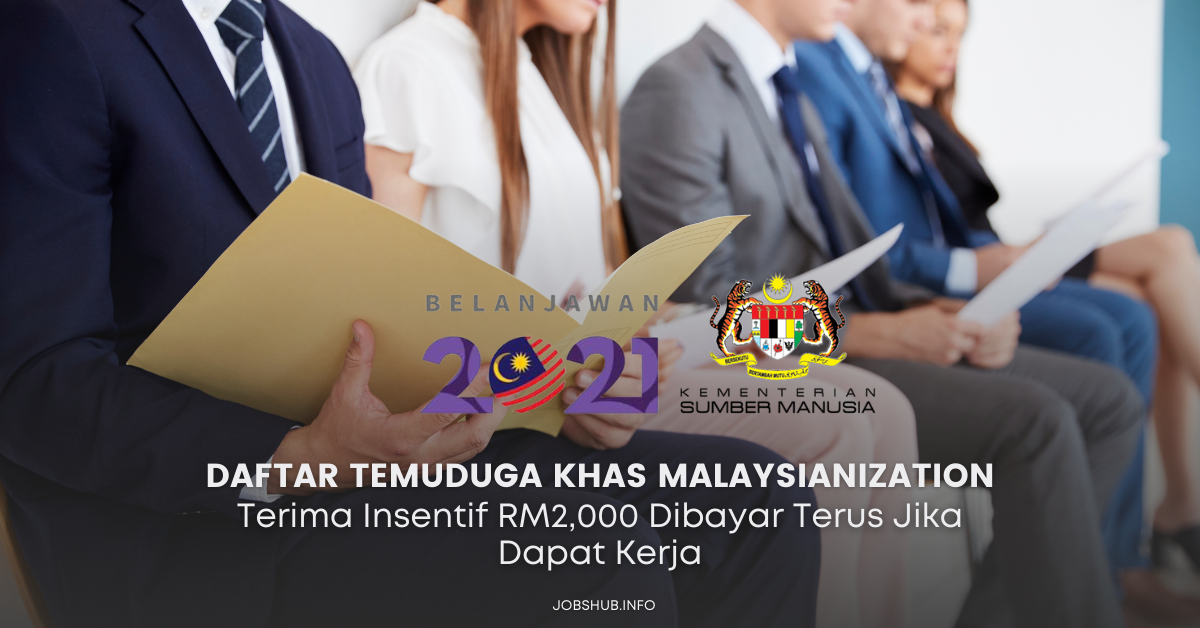 Daftar Temuduga Khas Malaysianization & Terima Insentif RM2,000 Dibayar Terus Jika Dapat Kerja