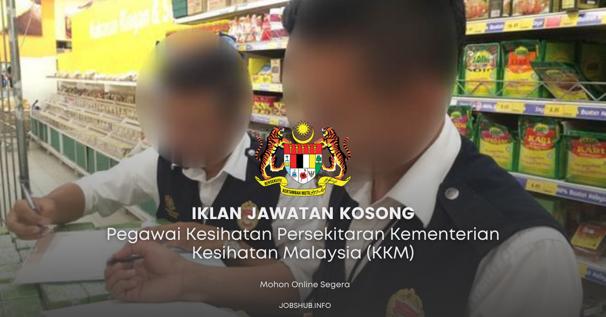 Pegawai Kesihatan Persekitaran Kementerian Kesihatan Malaysia (KKM) / Ambilan Terbuka Seluruh Negeri