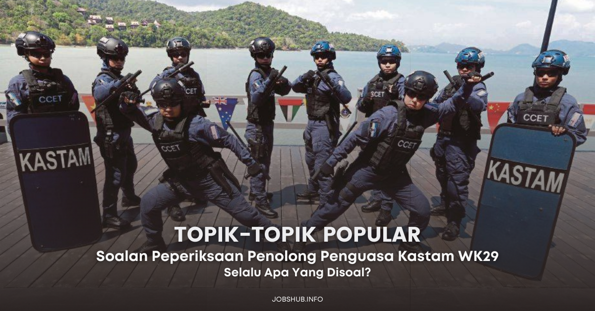 [Topik Popular Peperiksaan] Soalan Penolong Penguasa Kastam WK29