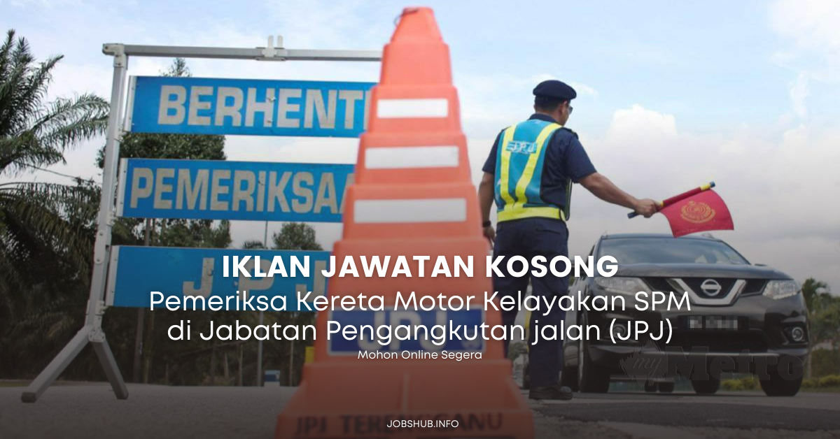 Pemeriksa Kereta Motor Kelayakan SPM di Jabatan Pengangkutan jalan (JPJ)