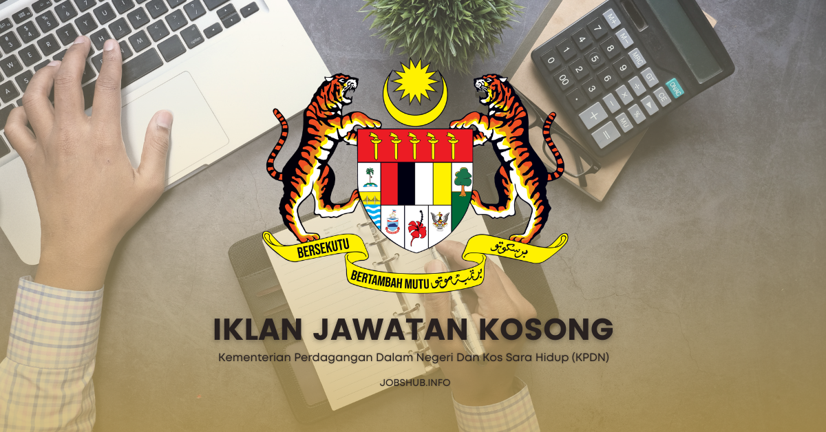 Kementerian Perdagangan Dalam Negeri Dan Kos Sara Hidup (KPDN) / Kekosongan Personel MySTEP