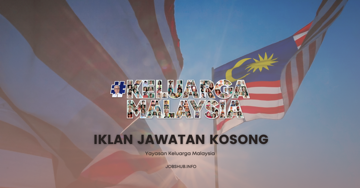 Yayasan Keluarga Malaysia / Kekosongan Pelbagai Jawatan