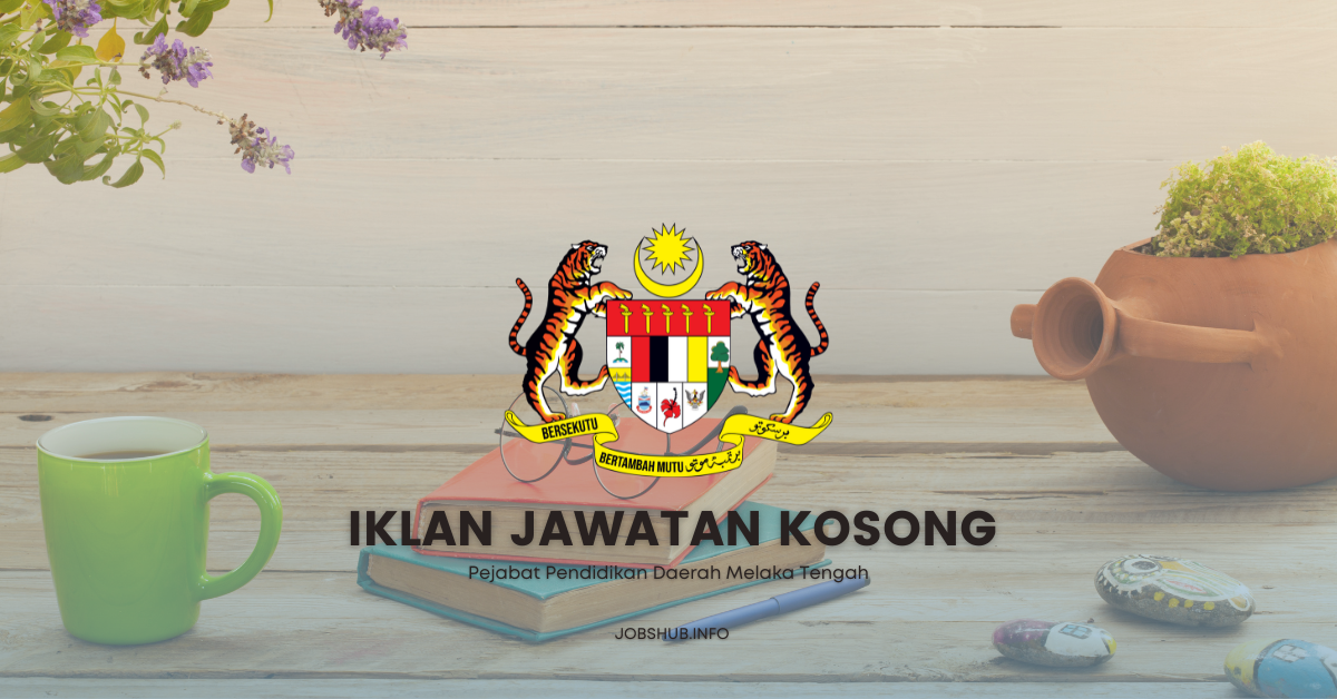 Pejabat Pendidikan Daerah Melaka Tengah / Kekosongan Personel MySTEP Pembantu Pengurusan Murid (PRA) Sekolah & Guru Ganti Sekolah Menengah & Rendah