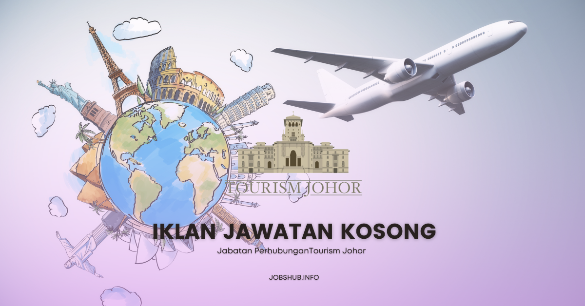 Tourism Johor / Kekosongan Pembantu Ehwal Ekonomi E19,Pemandu Kenderaan H11 & Personel MySTEP
