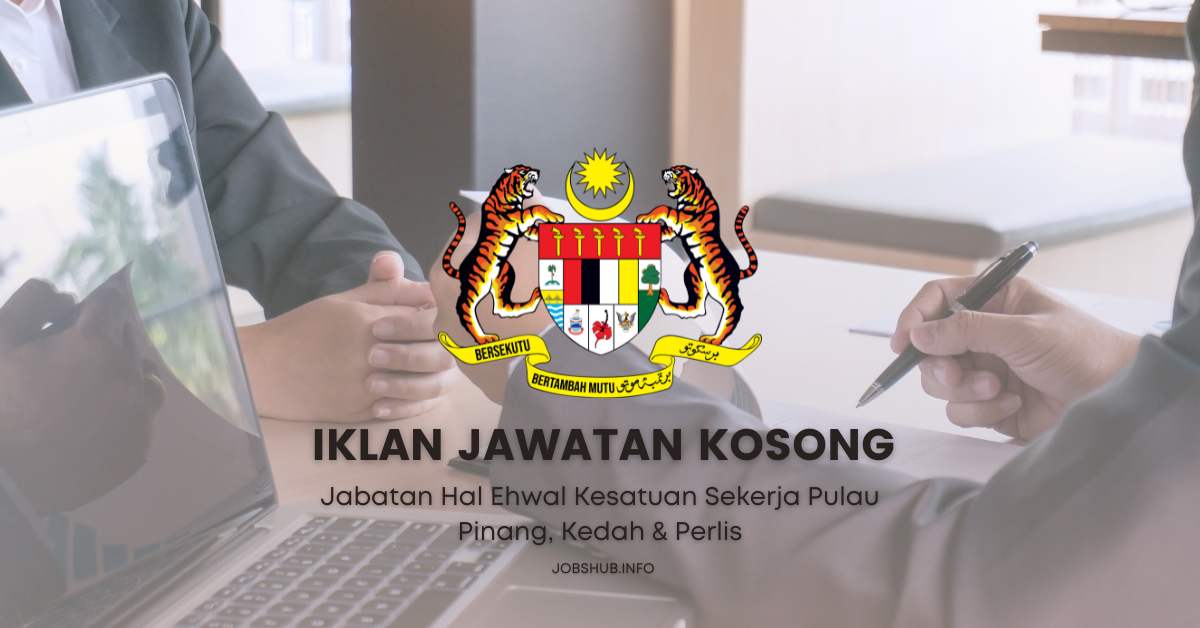 Jabatan Hal Ehwal Kesatuan Sekerja Pulau Pinang, Kedah & Perlis / Kekosongan Pembantu Tadbir N19