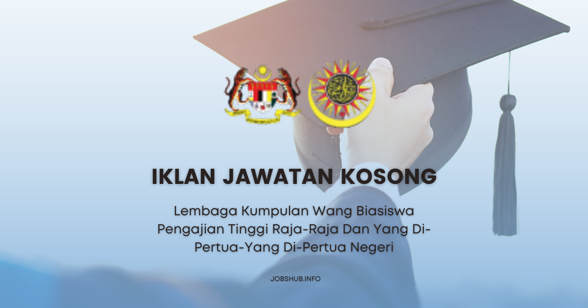 Lembaga Kumpulan Wang Biasiswa Pengajian Tinggi Raja-Raja Dan Yang Di-Pertua-Yang Di-Pertua Negeri / Kekosongan Pembantu Tadbir