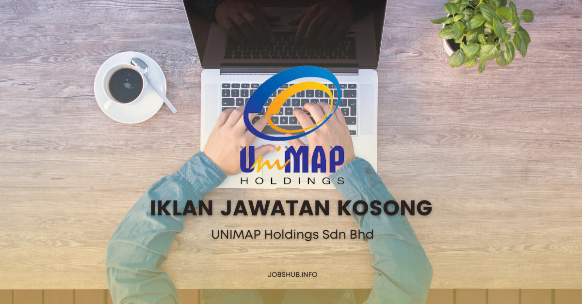 UNIMAP Holdings Sdn Bhd / Kekosongan Pekerja Am
