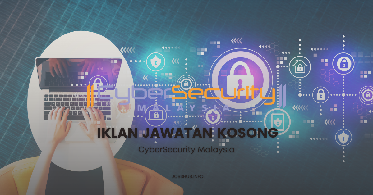 CyberSecurity Malaysia / Kekosongan Pelbagai Jawatan