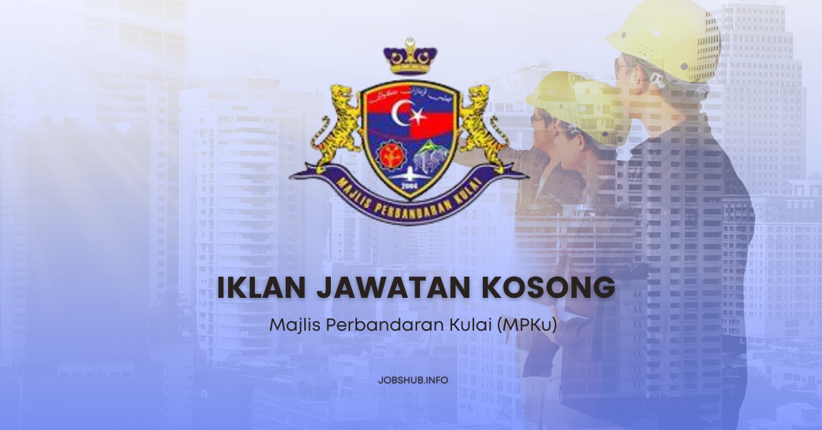 Majlis Perbandaran Kulai (MPKu) / Kekosongan Pembantu Awam H11, Penolong Jurutera JA29 & Penolong Juruukur Bahan JA29