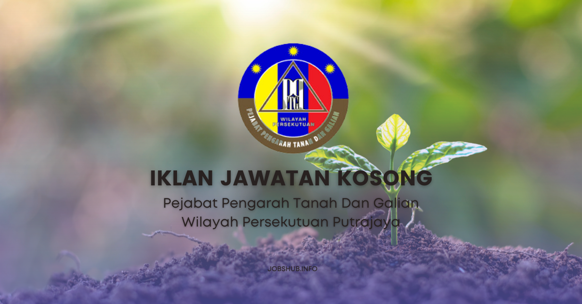 Pejabat Pengarah Tanah Dan Galian Wilayah Persekutuan Putrajaya / Kekosongan Pegawai Eksekutif (Unit Komunikasi Korporat) & Pembantu Eksekutif