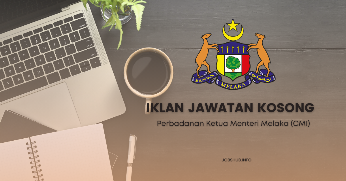Perbadanan Ketua Menteri Melaka (CMI) / Kekosongan Pekerja Sambilan Harian (PSH)