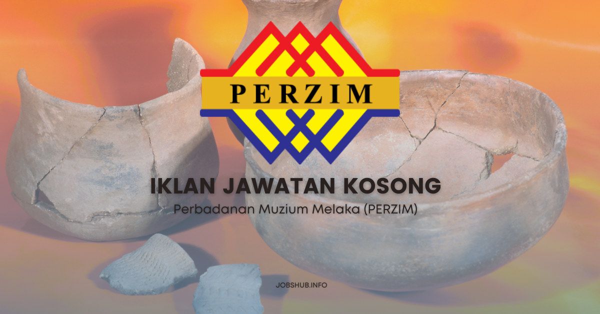 Perbadanan Muzium Melaka (PERZIM) / Kekosongan Penolong Kurator – GRED S5 ~ (1 Kekosongan) , Pembantu Khidmat Awam – GRED H1 ~ (6 Kekosongan)