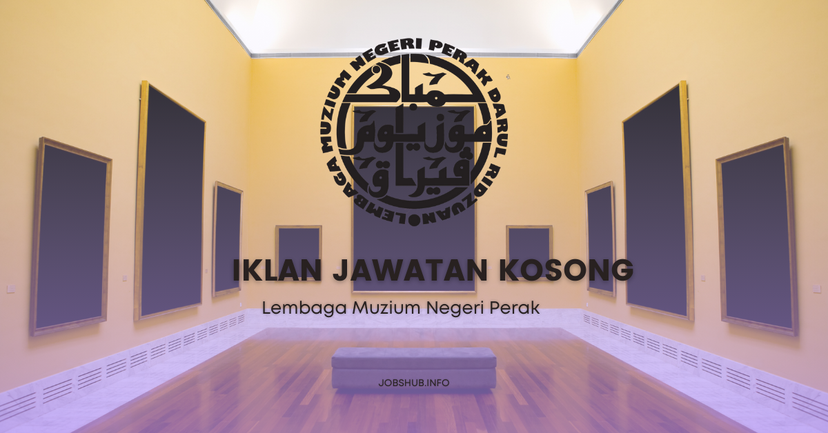 Lembaga Muzium Negeri Perak / Kekosongan Akauntan WA41 & Pemandu H11