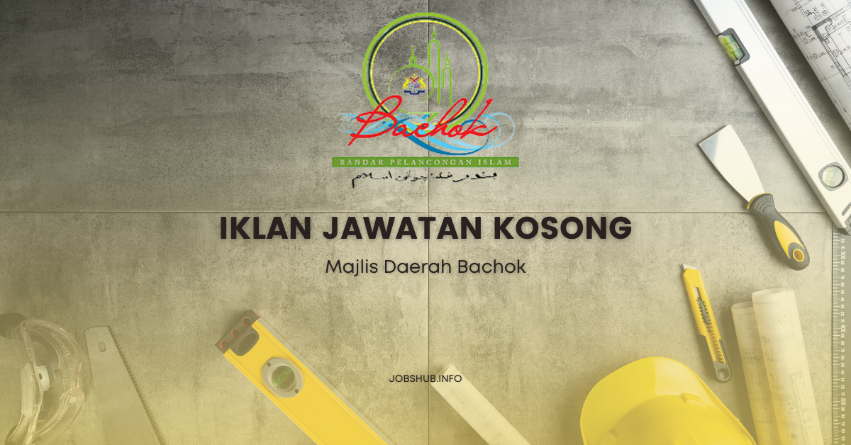 Majlis Daerah Bachok / Kekosongan Pembantu Tadbir, Penolong Pegawai Penguatkuasa Gred KP29 & Pembantu Penguatkuasa Gred KP19