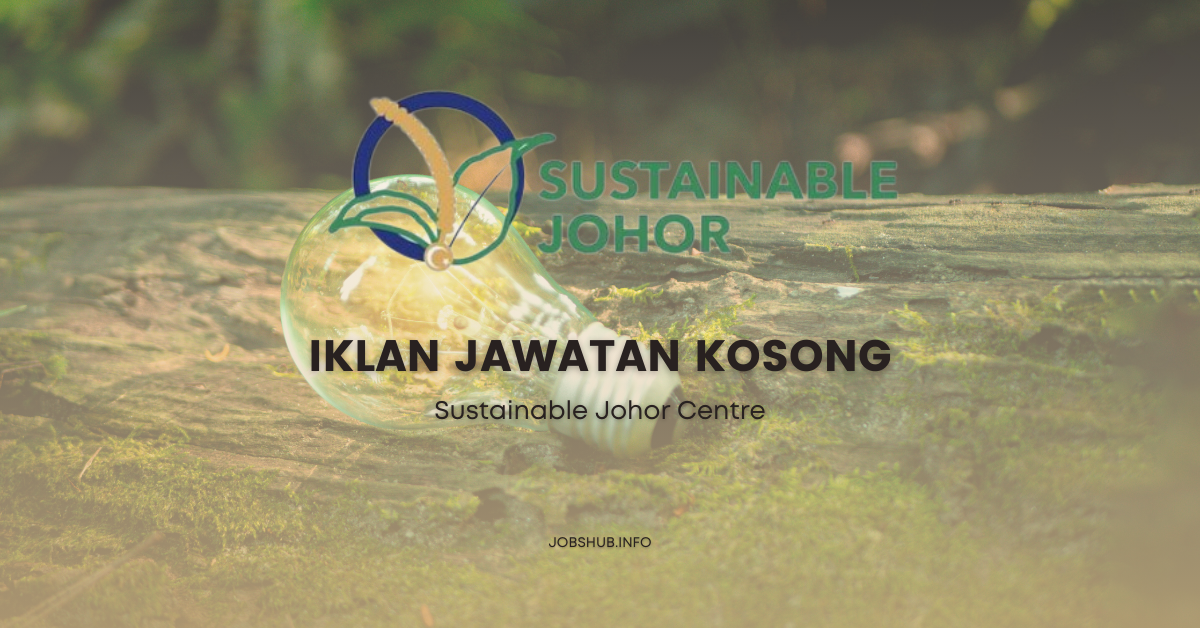 Sustainable Johor Centre / Kekosongan Eksekutif & Penolong Kanan