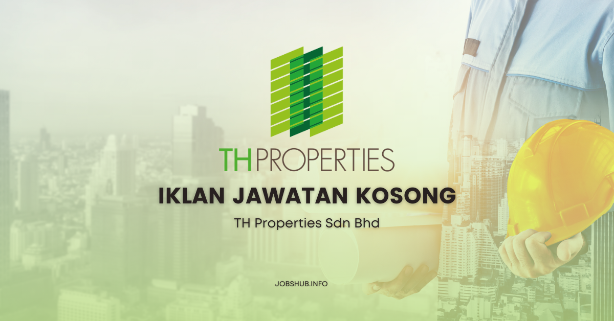 TH Properties Sdn Bhd / Kekosongan Executive, Business Development