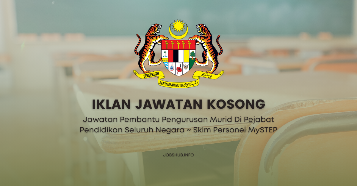Jawatan Pembantu Pengurusan Murid Di Pejabat Pendidikan Seluruh Negara ~ Skim Personel MySTEP