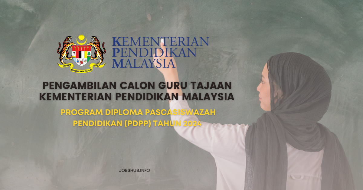 Pengambilan Calon Guru Tajaan KPM: Program Diploma Pascasiswazah Pendidikan (PDPP) 2024
