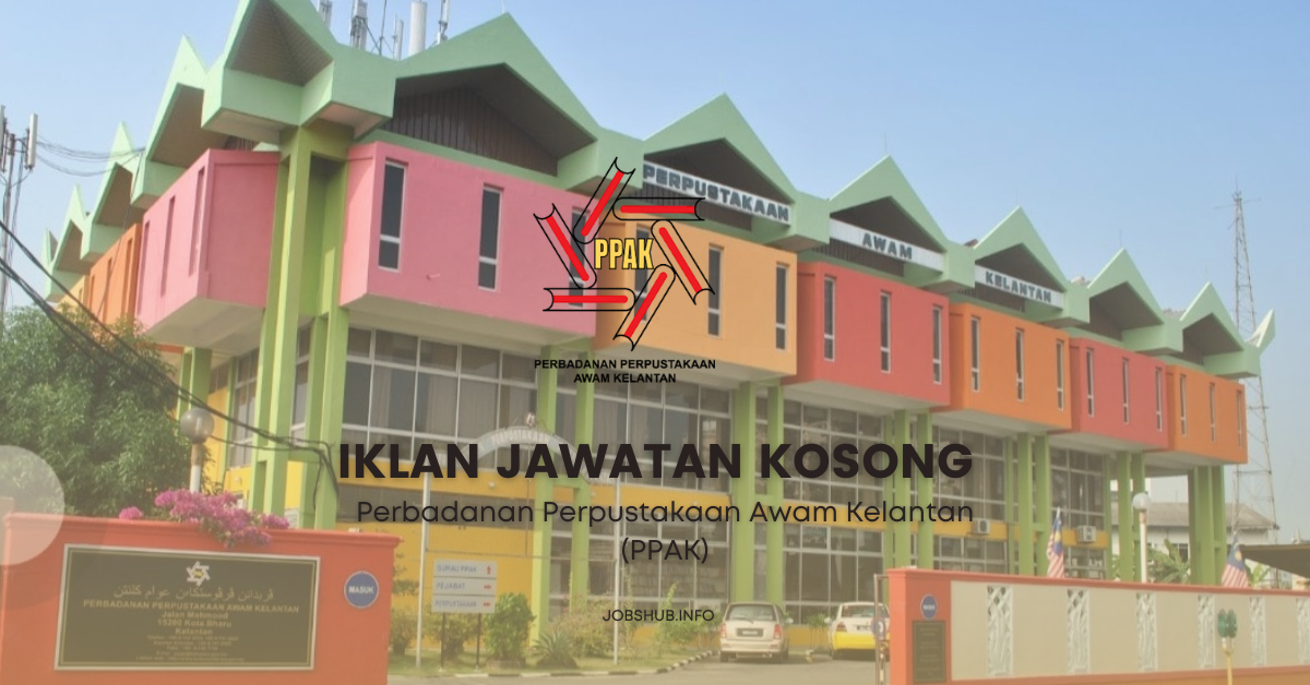 Perbadanan Perpustakaan Awam Kelantan (PPAK) ~ Pembantu Tadbir N1, Pembantu Khidmat Am & Penolong Akauntan W5